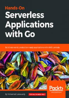 Hands-On Serverless Applications with Go