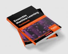 Ensemble Machine Learning Cookbook