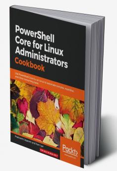 PowerShell Core for Linux Administrators Cookbook