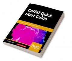 Caffe2 Quick Start Guide