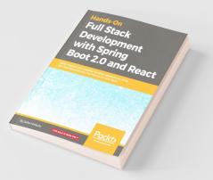 Hands-On Full Stack Development with Spring Boot 2.0 and React