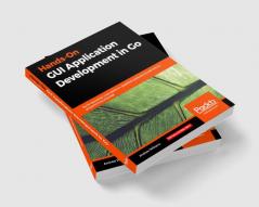Hands-On GUI Application Development in Go