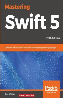 Mastering Swift 5 - Fifth Edition - Fifth Edition