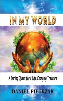 In My World: A daring quest for a life changing treasure