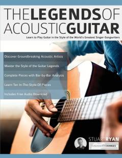 The Legends of Acoustic Guitar: Learn to play guitar in the style of the world's greatest singer-songwriters: 1 (Play Acoustic Guitar)