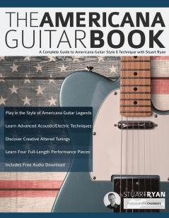 The Americana Guitar Book: A Complete Guide to Americana Guitar Style & Technique with Stuart Ryan: 1 (Learn Americana Guitar)