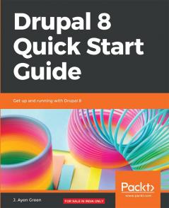 Drupal 8 Quick Start Guide