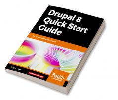 Drupal 8 Quick Start Guide