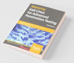 Mastering Kali Linux for Advanced Penetration Testing - Third Edition