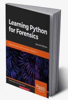 Learning Python for Forensics -Second Edition