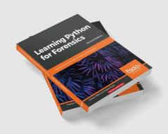 Learning Python for Forensics -Second Edition