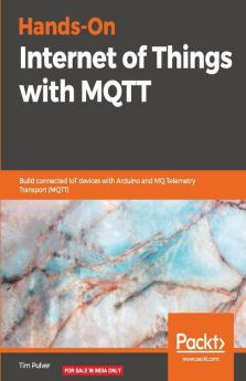 Hands-On Internet of Things with MQTT