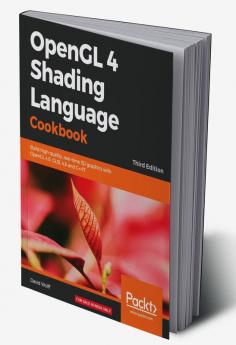 OpenGL 4 Shading Language Cookbook - Third Edition