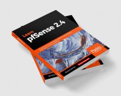 Learn PfSense - Fundamentals of PfSense 2.4