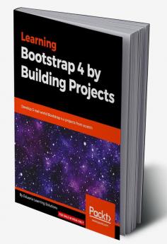 Learning Bootstrap 4 by Building Projects