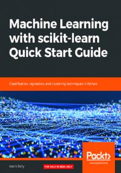 Machine Learning with scikit-learn Quick Start Guide