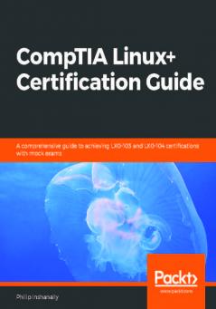 CompTIA Linux+ Certification Guide