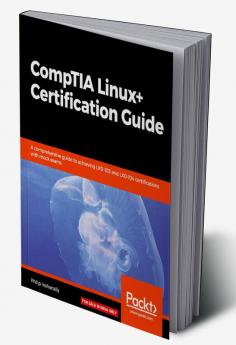 CompTIA Linux+ Certification Guide