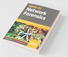 Hands-On Network Forensics