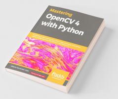 Mastering OpenCV 4 with Python