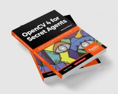 OpenCV 4 for Secret Agents