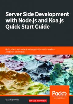 Server Side development with Node.js and Koa.js Quick Start Guide