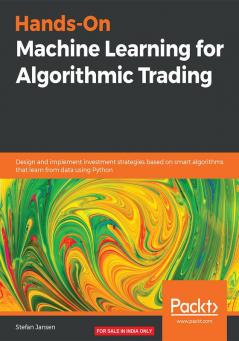 Hands-On Machine Learning for Algorithmic Trading