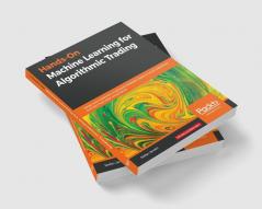 Hands-On Machine Learning for Algorithmic Trading