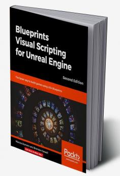 Blueprints Visual Scripting for Unreal Engine - Second Edition