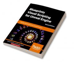 Blueprints Visual Scripting for Unreal Engine - Second Edition