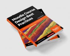 Moodle Course Design Best Practices - Second Edition