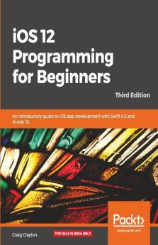iOS 12 Programming for Beginners -Third Edition