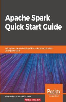 Apache Spark Quick Start Guide