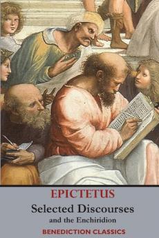 Selected Discourses of Epictetus and the Enchiridion