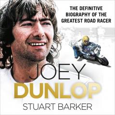 JOEY DUNLOP: THE DEFINITIVE BIOGRAPHY