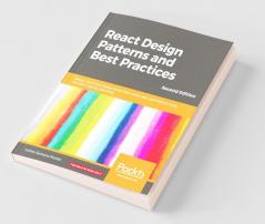 React Design Patterns and Best Practices Second Edition