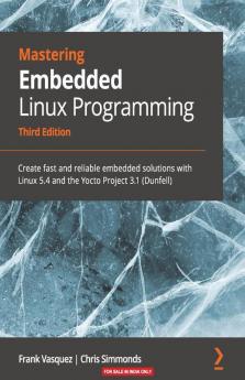 Mastering Embedded Linux Programming - Third Edition