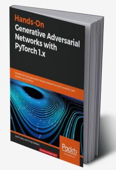 Hands-On Generative Adversarial Networks with PyTorch 1.x