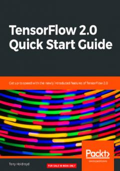 TensorFlow 2.0 Quick Start Guide