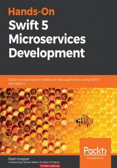 Hands-On Swift 5 Microservices Development