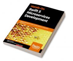 Hands-On Swift 5 Microservices Development