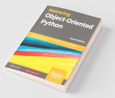 Mastering Object-Oriented Python - Second Edition