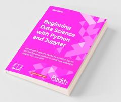 Beginning Data Analysis with Python And Jupyter