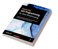 Mastering SAS Programming for Data Warehousing