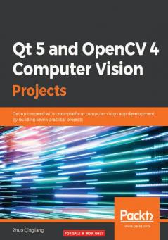 Qt 5 and OpenCV 4 Computer Vision Projects