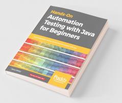 Hands-On Automation Testing with Java for Beginners