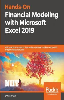 Hands-On Financial Modeling with Microsoft Excel 2019