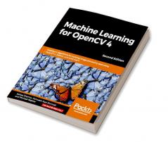 Machine Learning for OpenCV 4- Second Edition