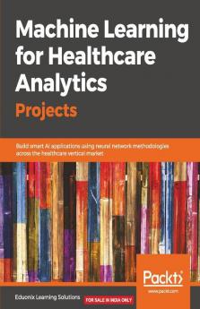Machine Learning for Healthcare Analytics Projects