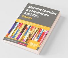 Machine Learning for Healthcare Analytics Projects